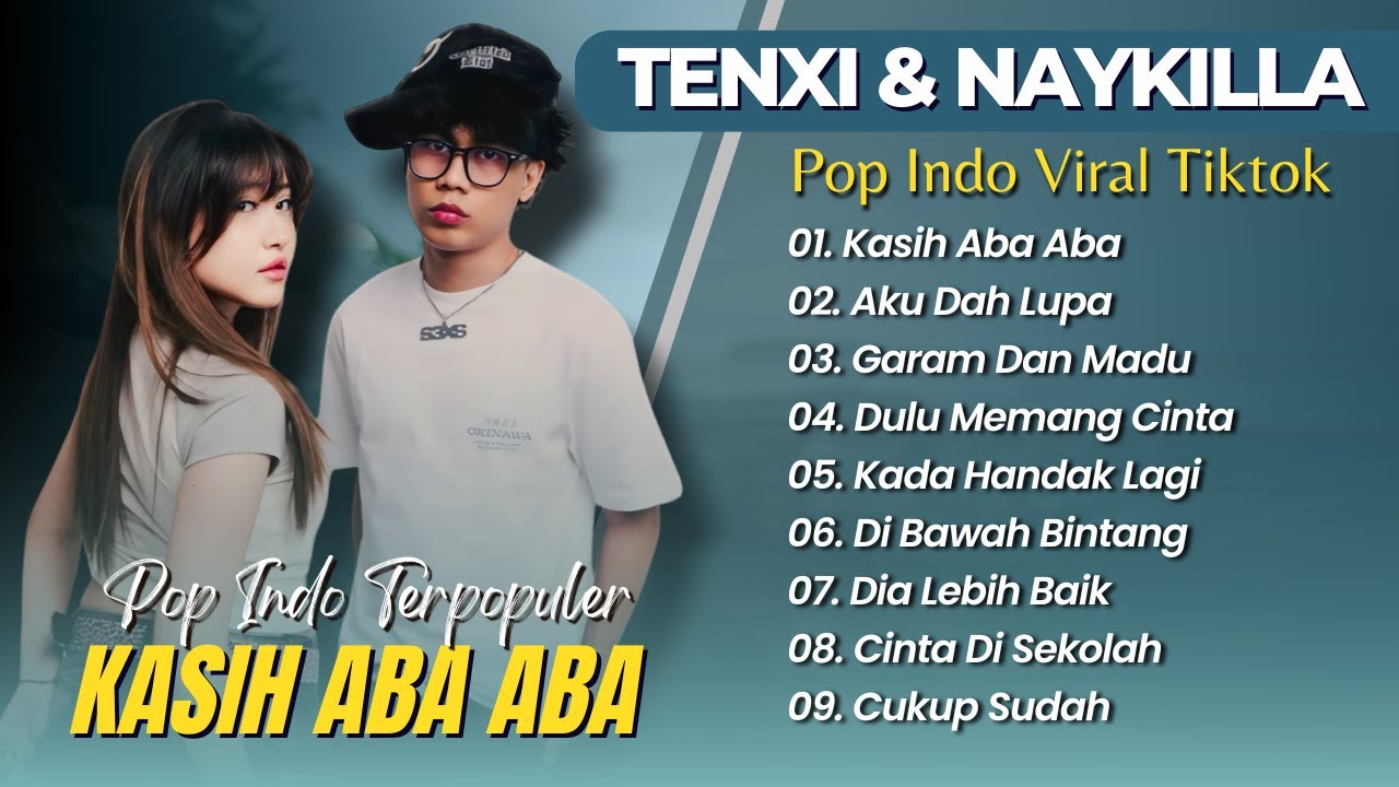 TENXI & NAYKILLA - KASIH ABA ABA | AKU DAH LUPA | GARAM DAN MADU || POP VIRAL TIKTOK TERBARU