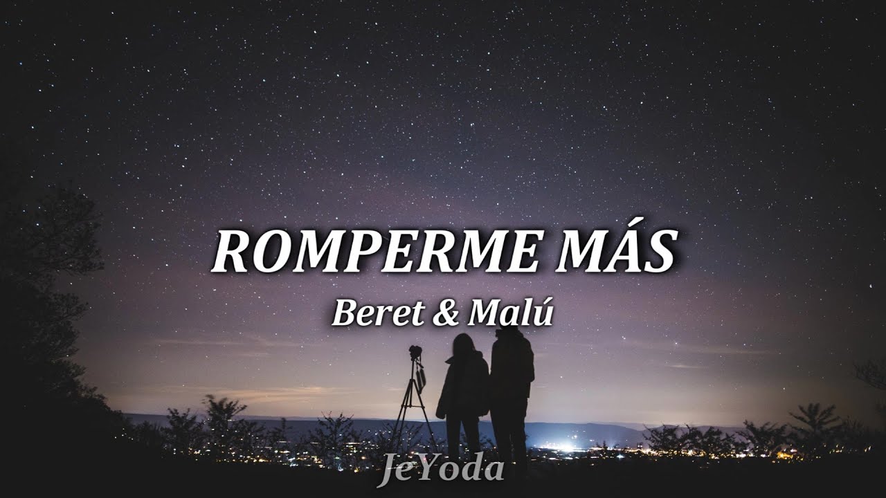Romperme más •|Beret & Malú|• Letra (Lyric)