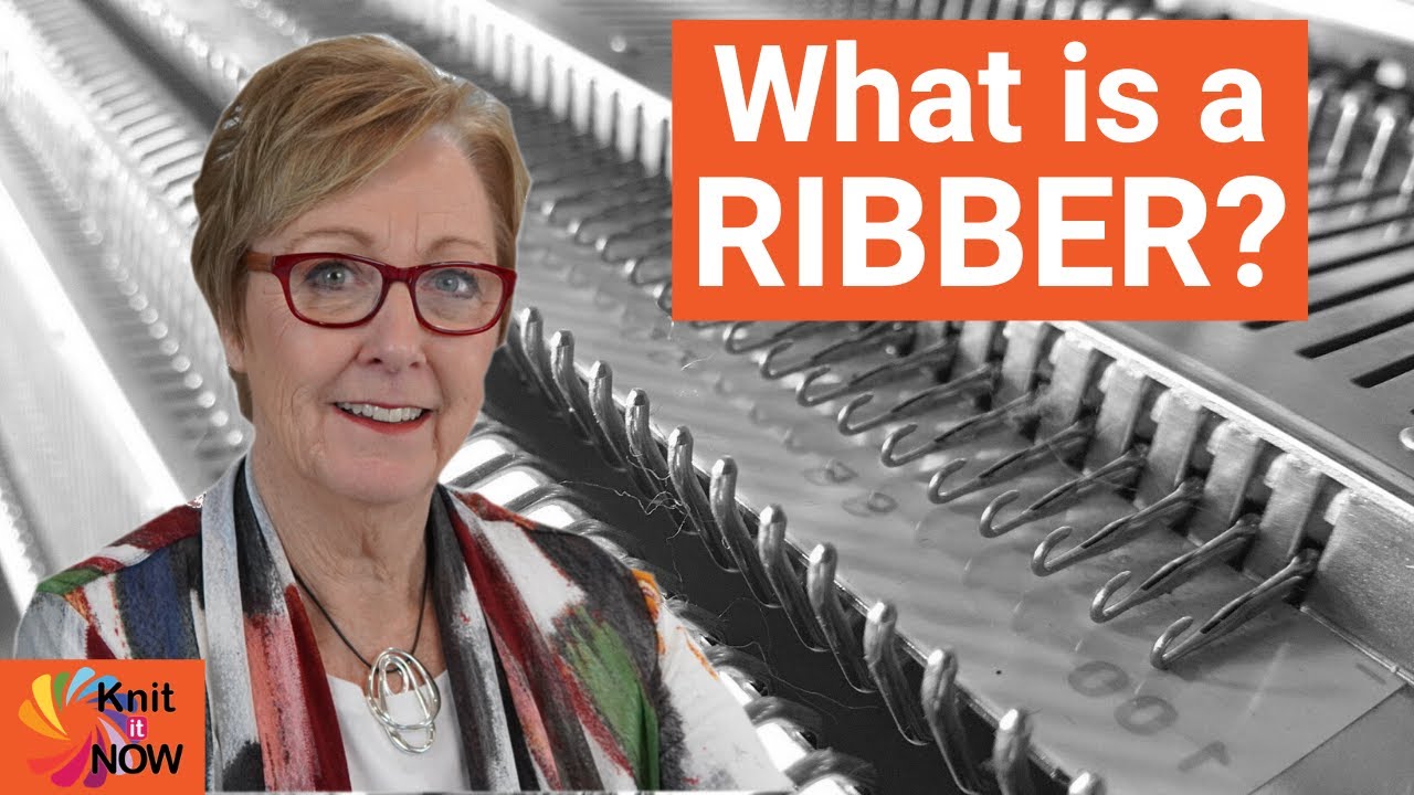 What is a Ribber for the Knitting Machine?
