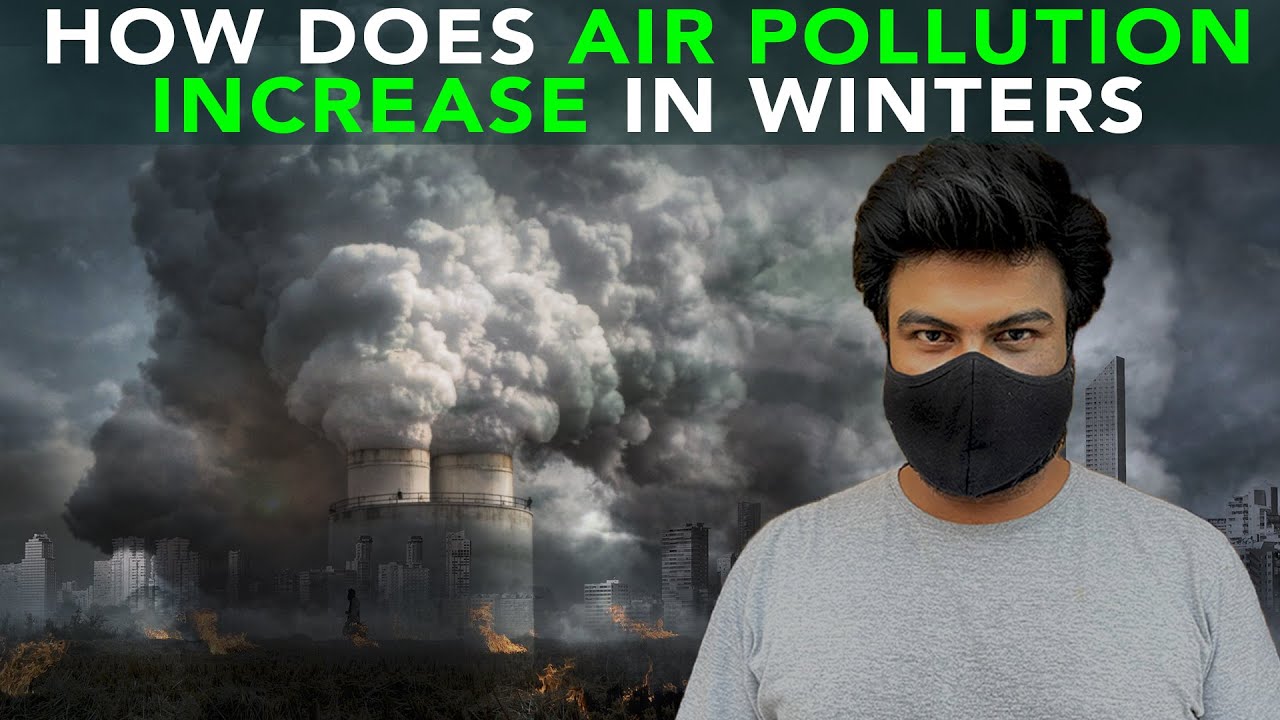 How Does Air Pollution Increase In Winters | Anuj Ramatri - An EcoFreak