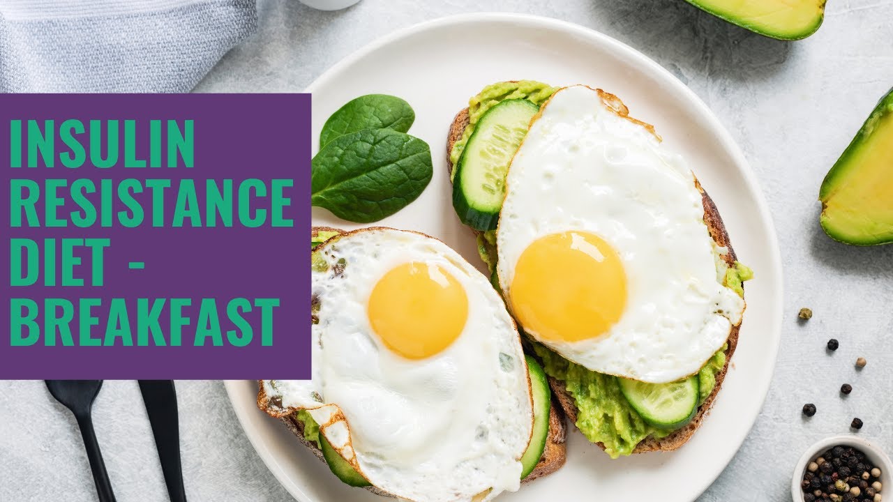 Insulin Resistance Diet - Breakfast - What To Eat & Why