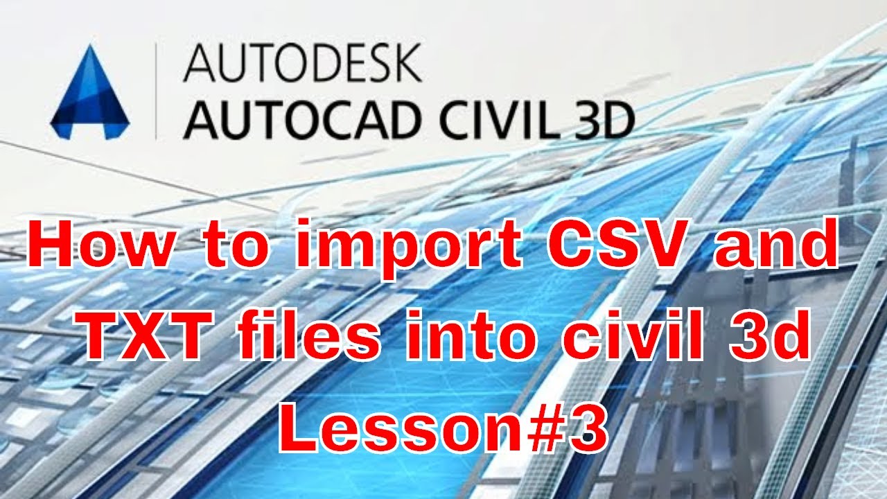 How  to import CSV and TXT files in civil 3d  Lesson#3