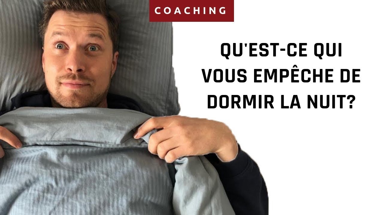 Qu'est-ce qui vous empêche de dormir la nuit?