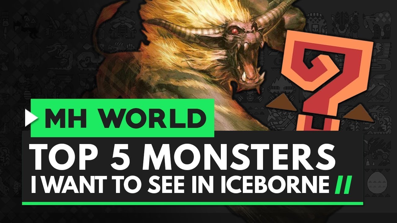 Monster Hunter World | Top 5 Monsters I Want to See in Iceborne