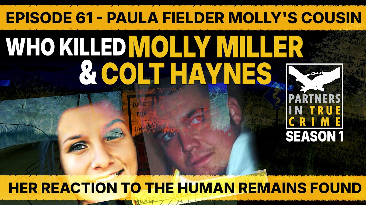 Who Killed Molly Miller & Colt Haynes EP.61 - Paul Fielder Molly's cousin reacts to human remains.