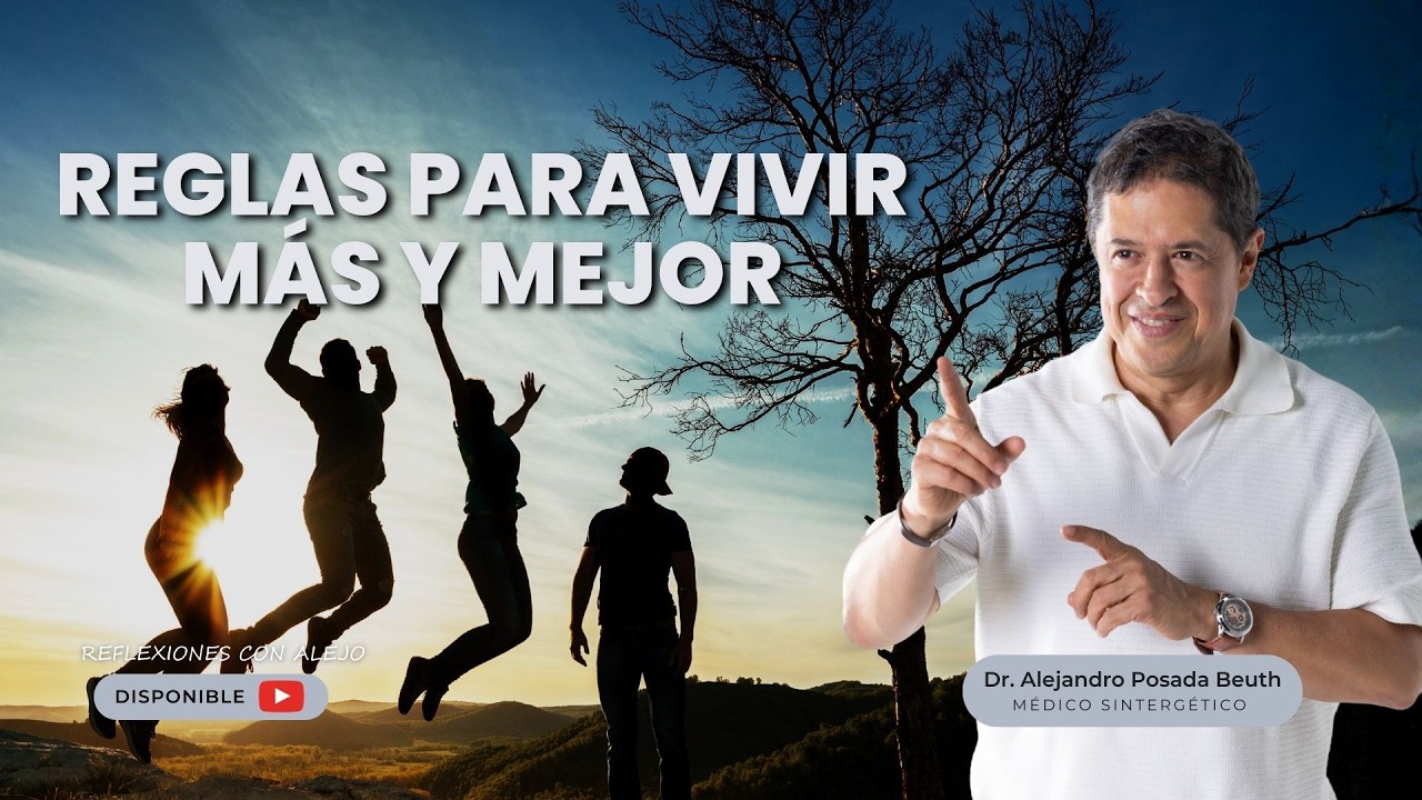 Reglas para vivir más y mejor: Hábitos para una vida plena y consciente | Dr. Alejandro Posada