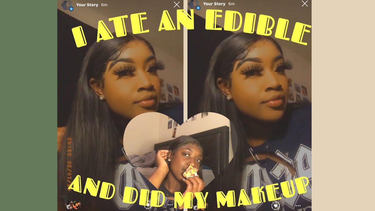 I ATE AN EDIBLE AND DID MY MAKEUP