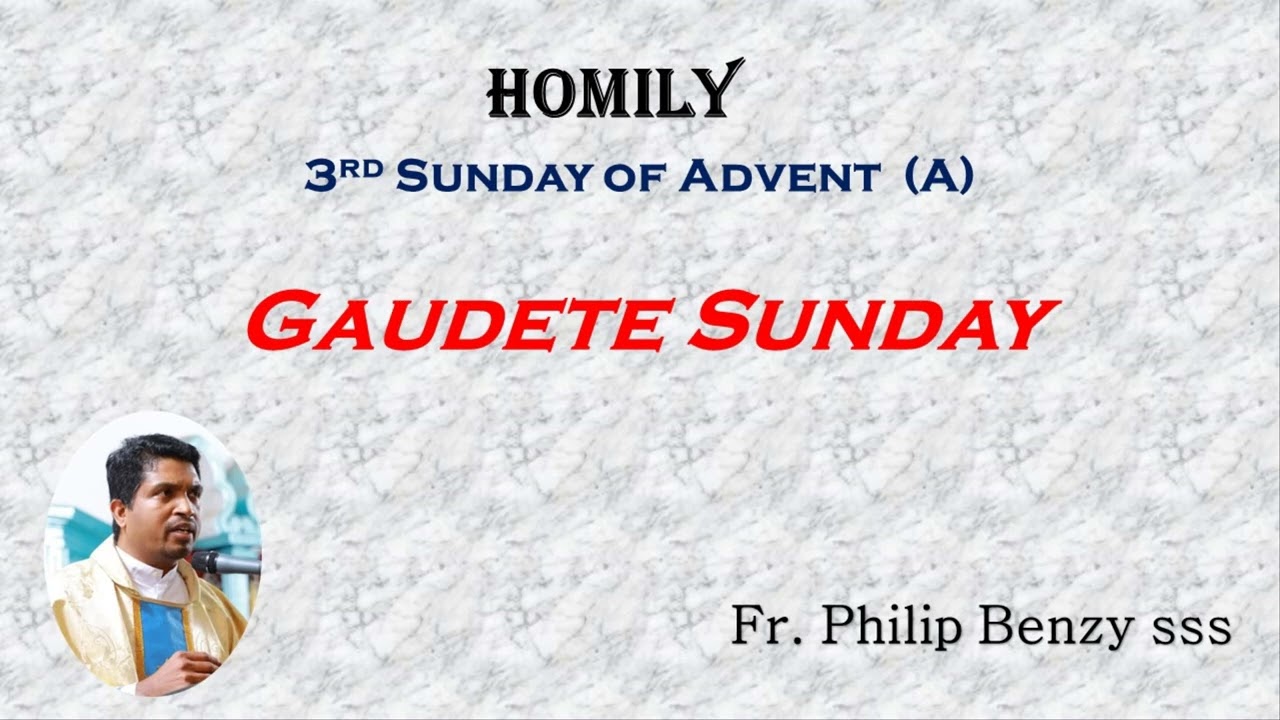 Homily For the 3rd Sunday of Advent (A)