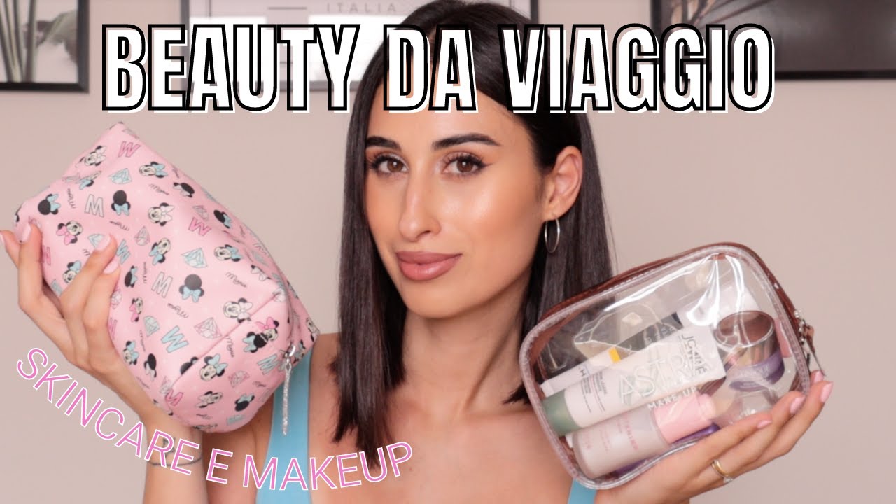 COSA PORTO IN VIAGGIO? BEAUTY CASE MAKEUP E SKINCARE ✈️