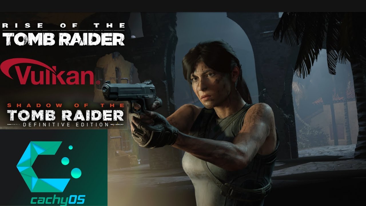 How To Mod Rise and Shadow Of The Tomb Raider - Native Vulkan CachyOS Linux - Nvidia 1660TI