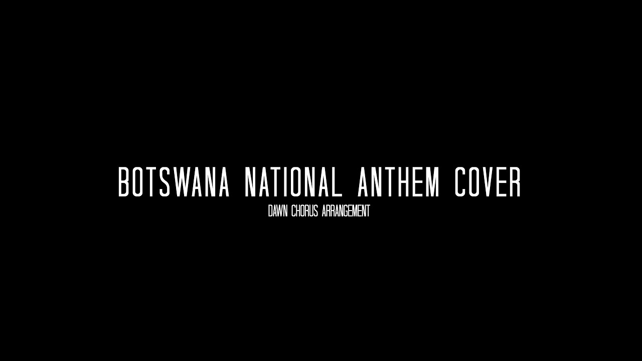 Botswana National Anthem Cover