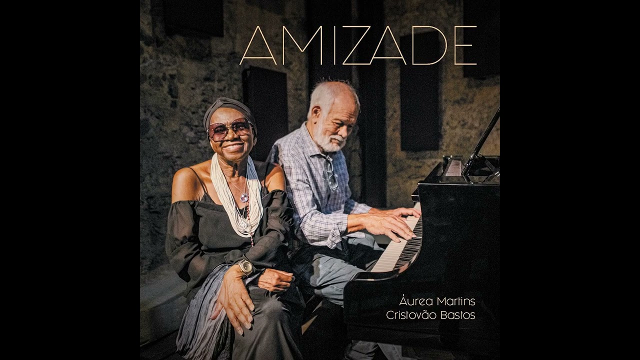 Meus guardados (Cristovão Bastos e Roberto Didio) • Áurea Martins e Cristovão Bastos | 'Amizade'
