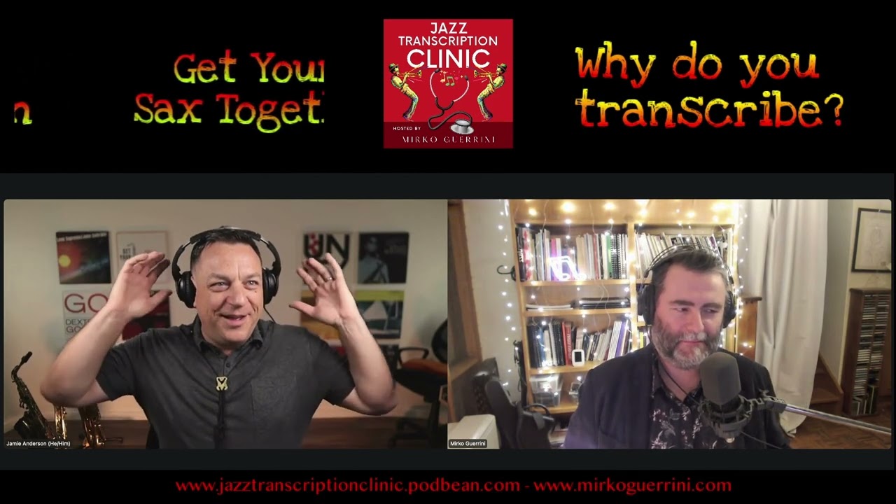 Jazz Transcription Clinic - Ep. 30 - Get Your Sax Together