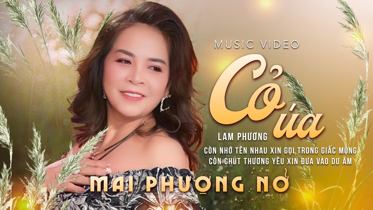 CỎ ÚA - Còn nhớ tên Em xin gọi trong giấc mộng - MAI PHƯỢNG NỞ