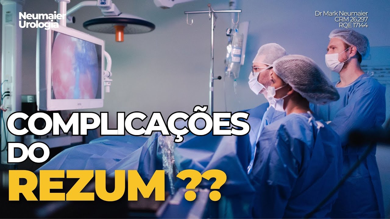 Complicações do REZUM - Elas EXISTEM?