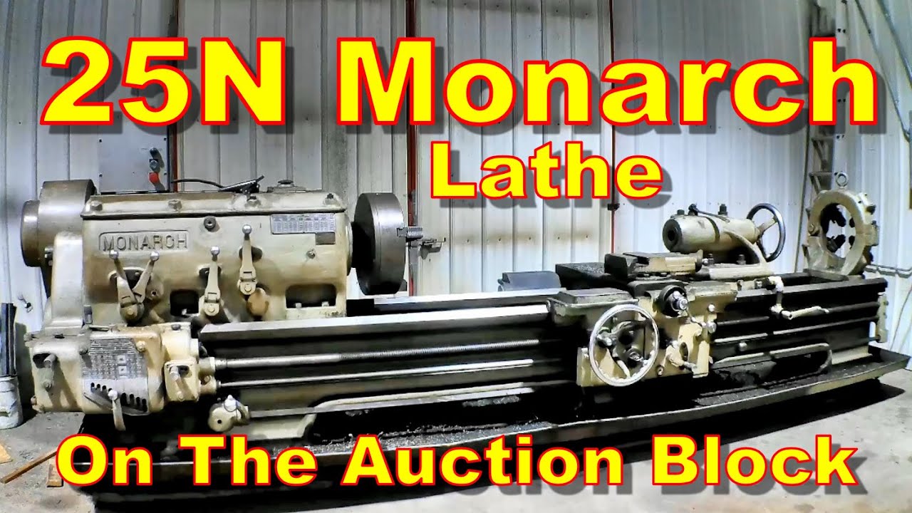 25N Monarch Lathe On The Auction Block, January 2022, Big Monarch Lathe, SOLD 01/27/22