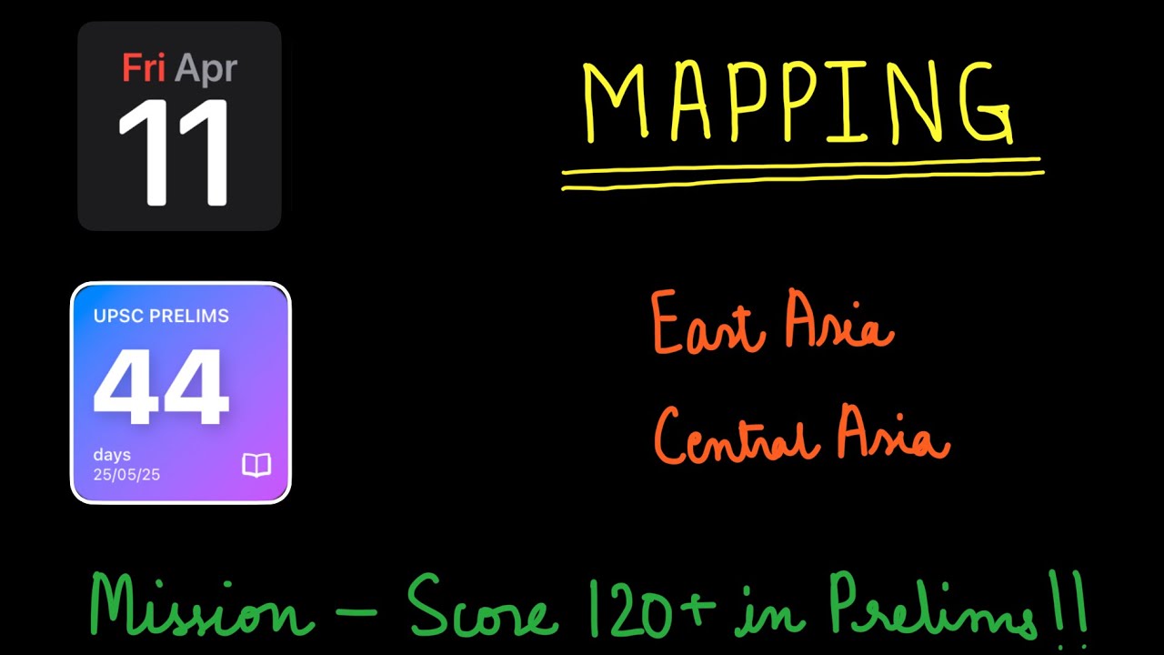 44 days to UPSC CSE Prelims 2025 - Mapping | East and Central Asia