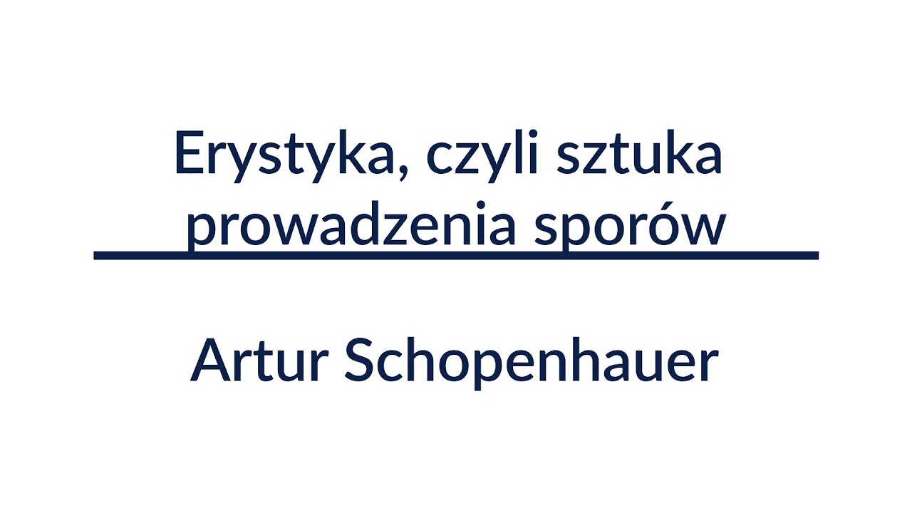 Erystyka, czyli sztuka prowadzenia sporów - Artur Schopenhauer | Audiobook Całość!
