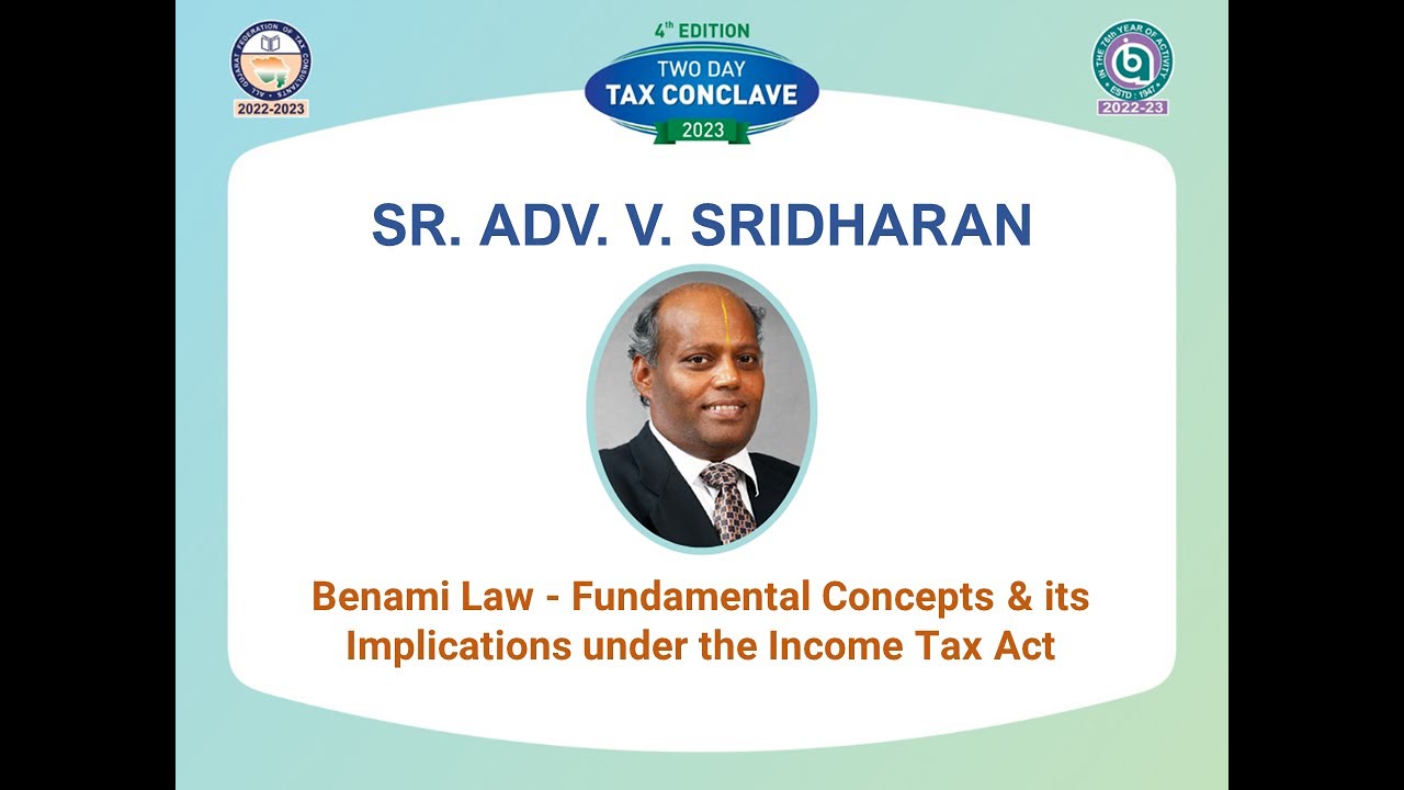 Benami Law-Fundamental Concepts & its Implications under the Income Tax Act-by Sr. Adv. V. Sridharan