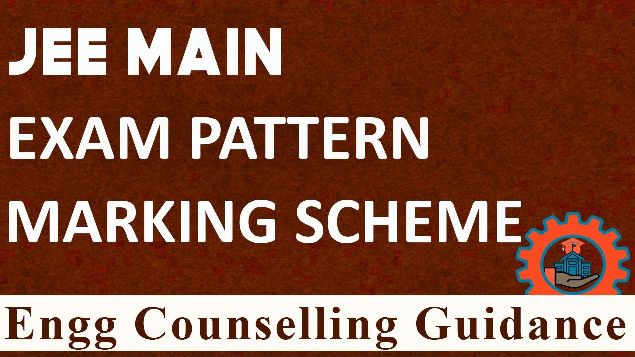 JEE Main Exam Pattern and Marking Scheme