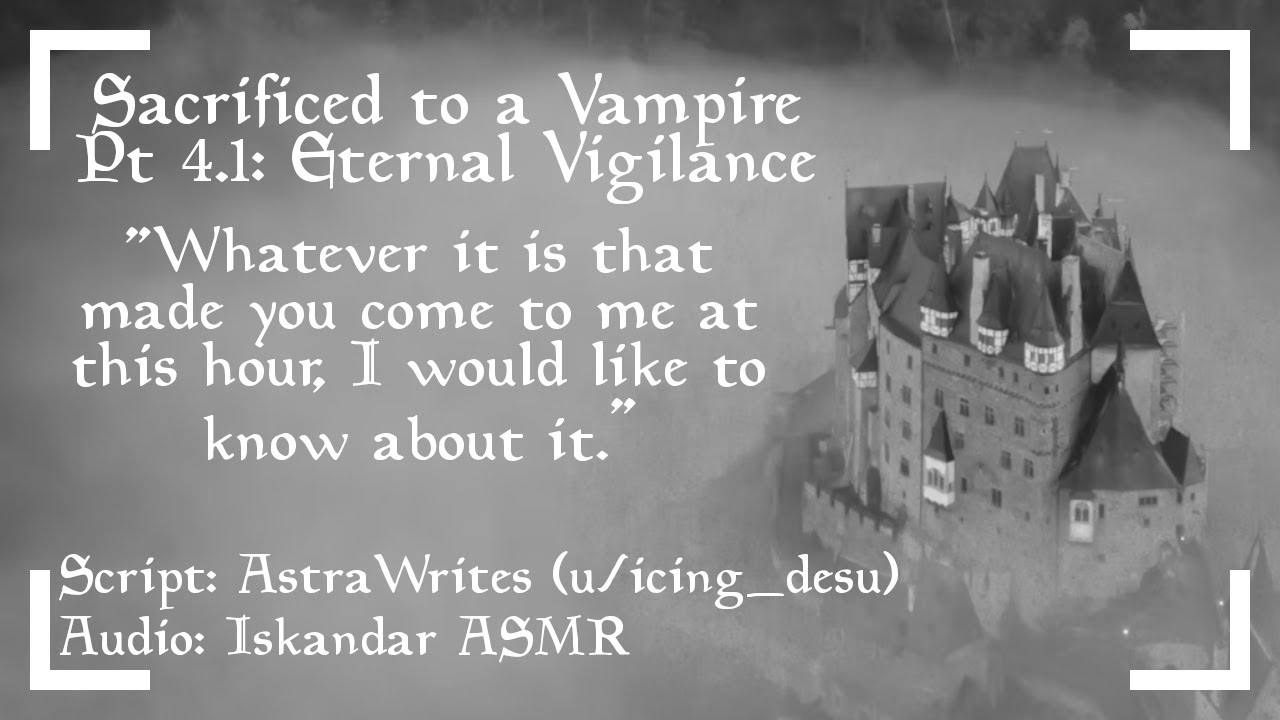[M4A] Sacrificed to a Vampire Pt: 4.1 Eternal Vigilance