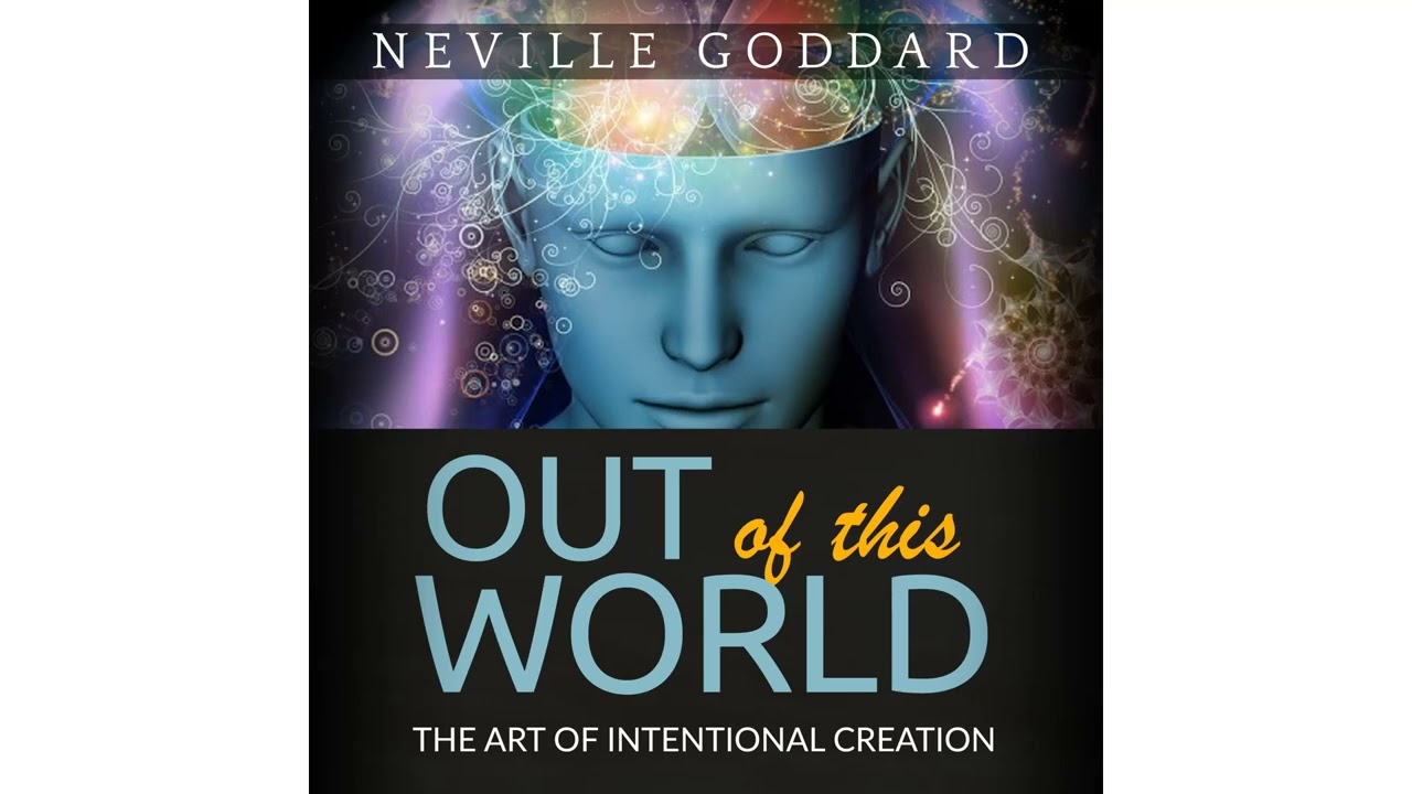 Out of this World - The Art of intentional Creation - (Audiobook) Neville Goddard