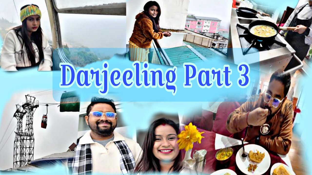 Darjeeling Part 3 || First Time Ropeway Experience || Breakfast bliss || #darjeelingsightseeing 