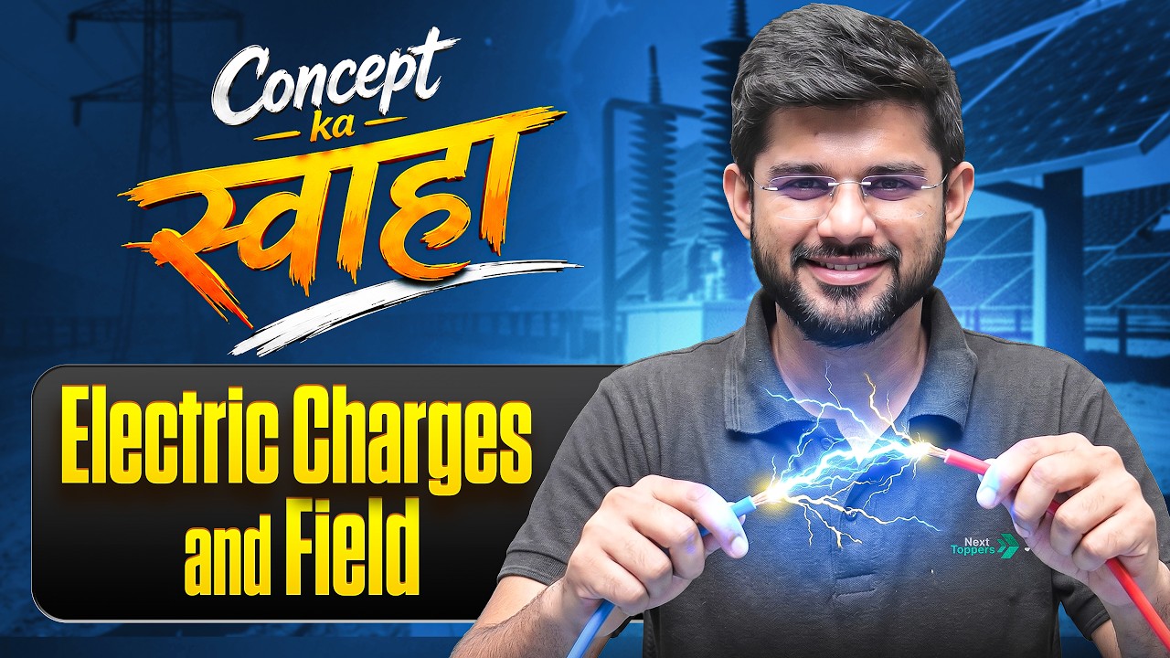 Electric Charges and Field - Class 12th Physics | SWAHAA Series 2026-27