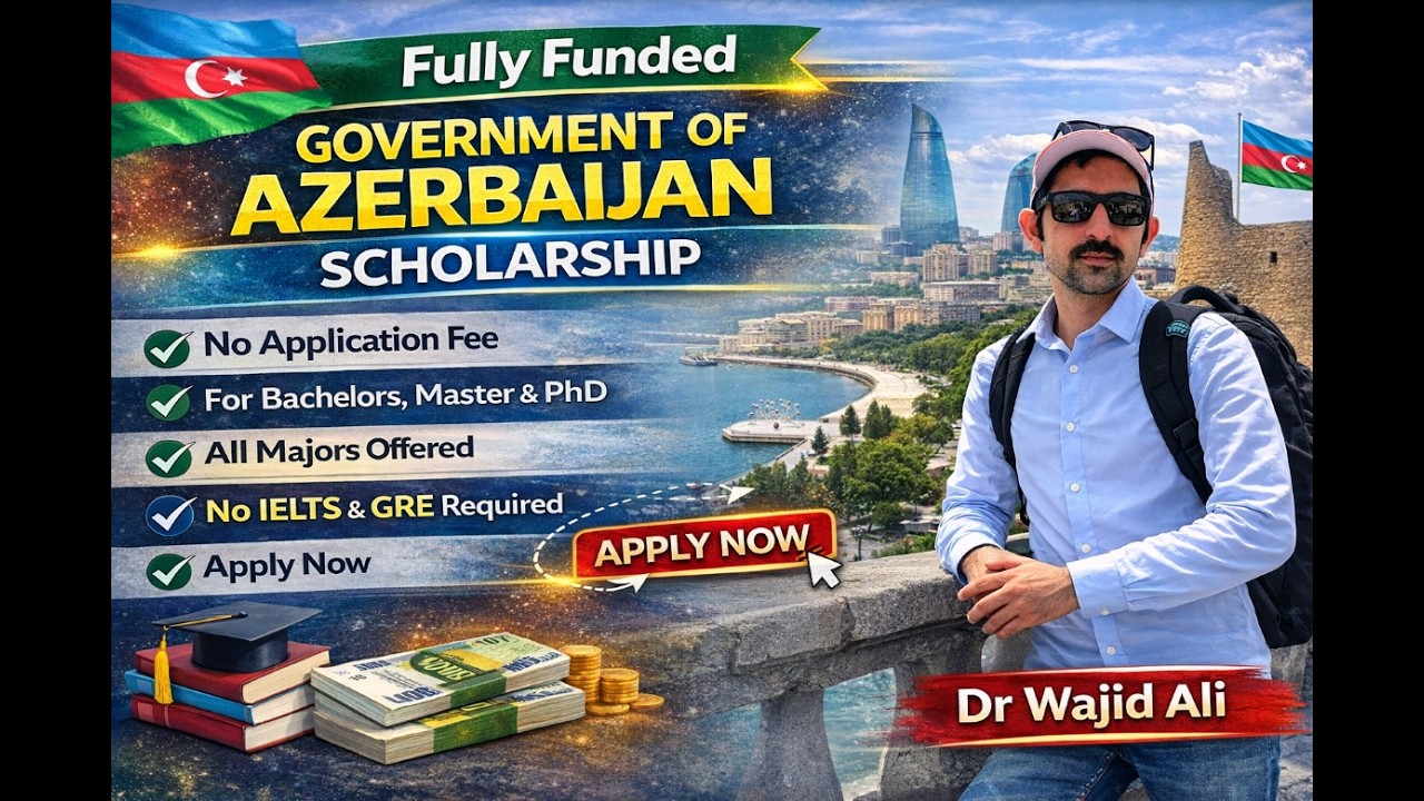 Fully Funded Government of Azerbaijan Scholarship for BS, MS and PhD, No application fee.