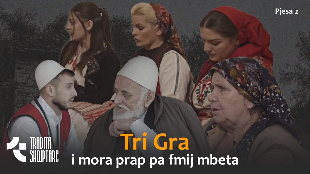 TREGIME POPULLORE - Tri gra i mora e prap pa fmij mbeta (Pjesa e dytë)