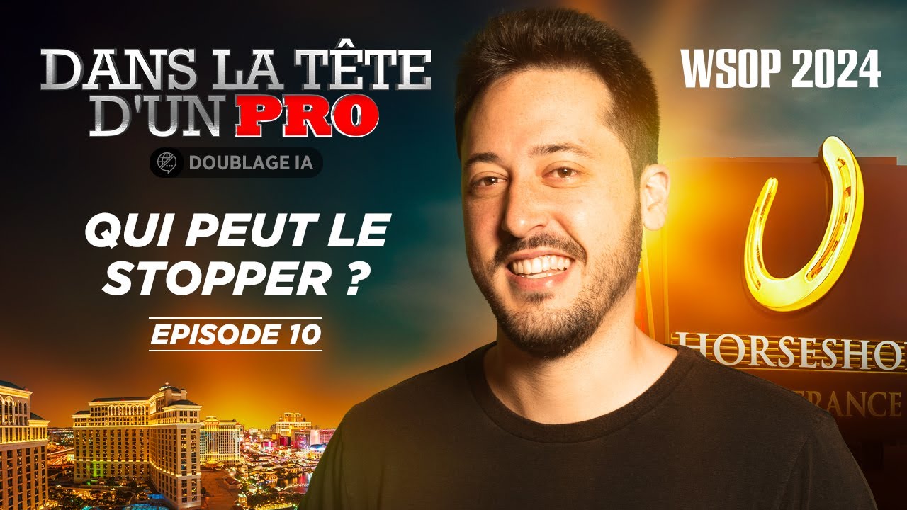 ♠♣♥♦ Dans la Tête d'un Pro : WSOP 2024 EP10 (poker)