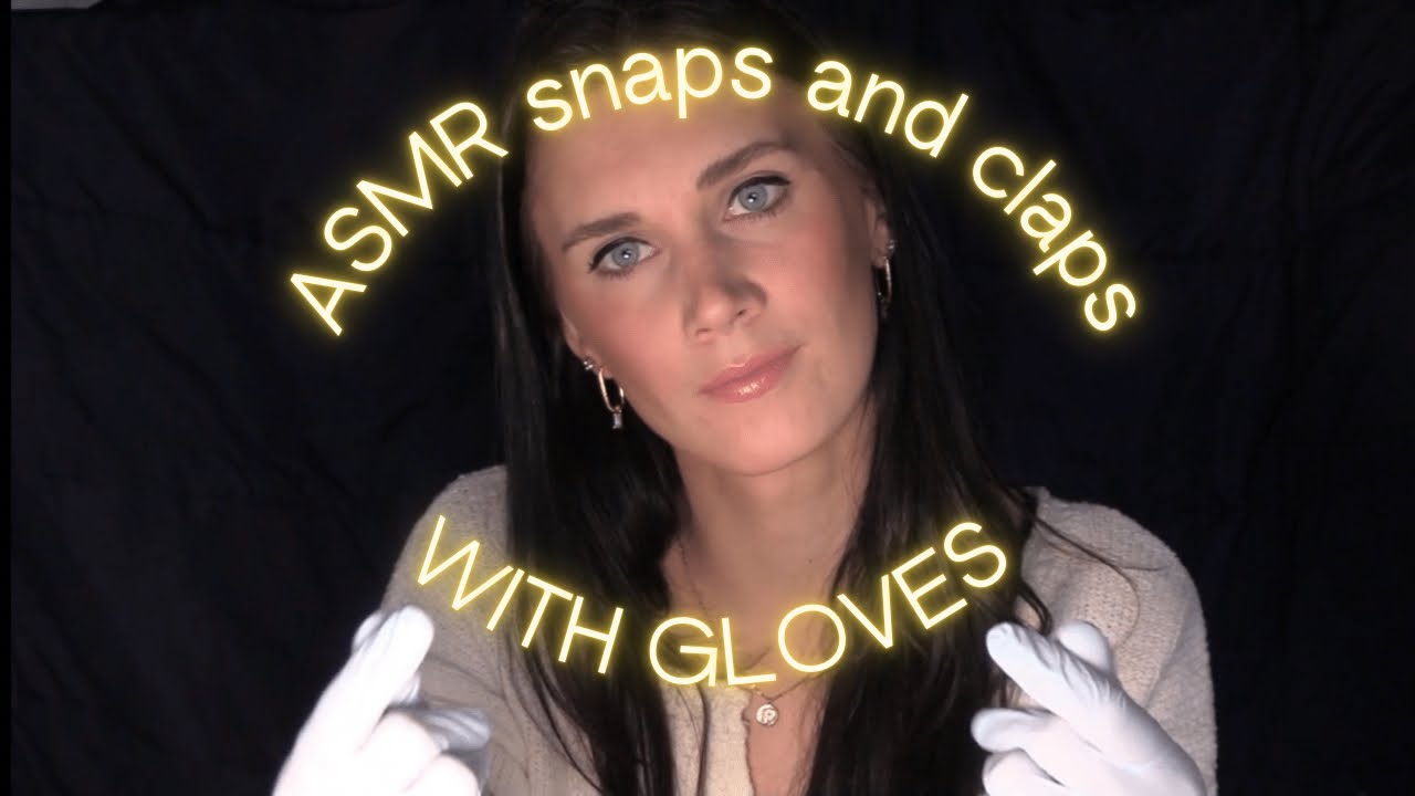 ASMR snaps and claps WITH GLOVES