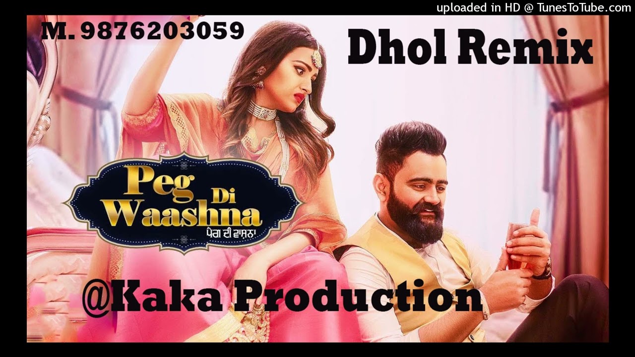 Peg Di Waashna Dhol Remix Ver 2 Amrit Maan KAKA PRODUCTION Punjabi Remix Songs