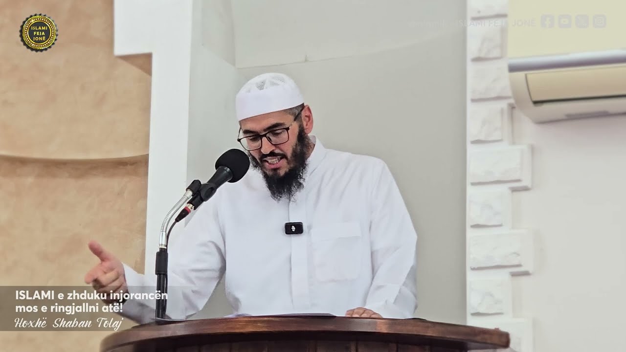 Islami e zhduku injoranc&euml;n, mos e ringjallni at&euml;! {Hutbe} - Hoxh&euml; Shaban Tolaj