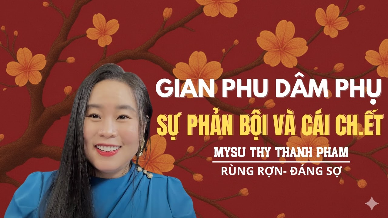 TRUYỆN MA MỚI NHẤT : GIAN PHU DÂM PHỤ SỰ PHẢN BỘI VÀ CÁI CH.ẾT- MC MYSU THY THANH PHAM KỂ TRUYỆN MA