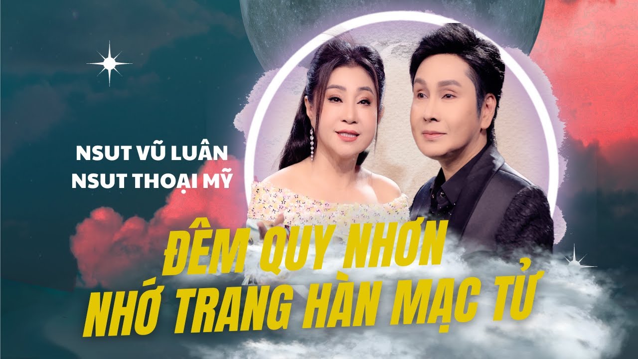 [MV OFFICIAL] ĐÊM QUY NHƠN NHỚ TRANG HÀN MẠC TỬ | NSUT VŨ LUÂN - NSUT THOẠI MỸ