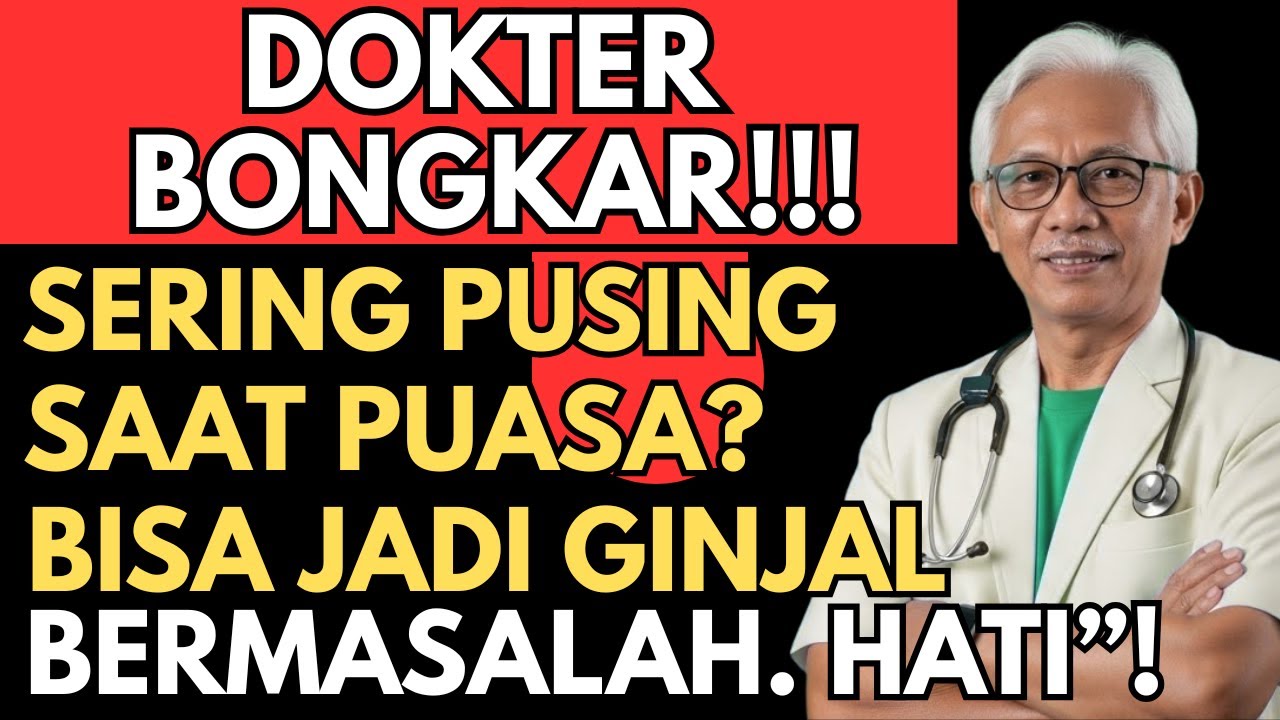 DOKTER BONGKAR ! SERING PUSING SAAT PUASA? bisa jadi ginjal bermasalah. Hati hati!