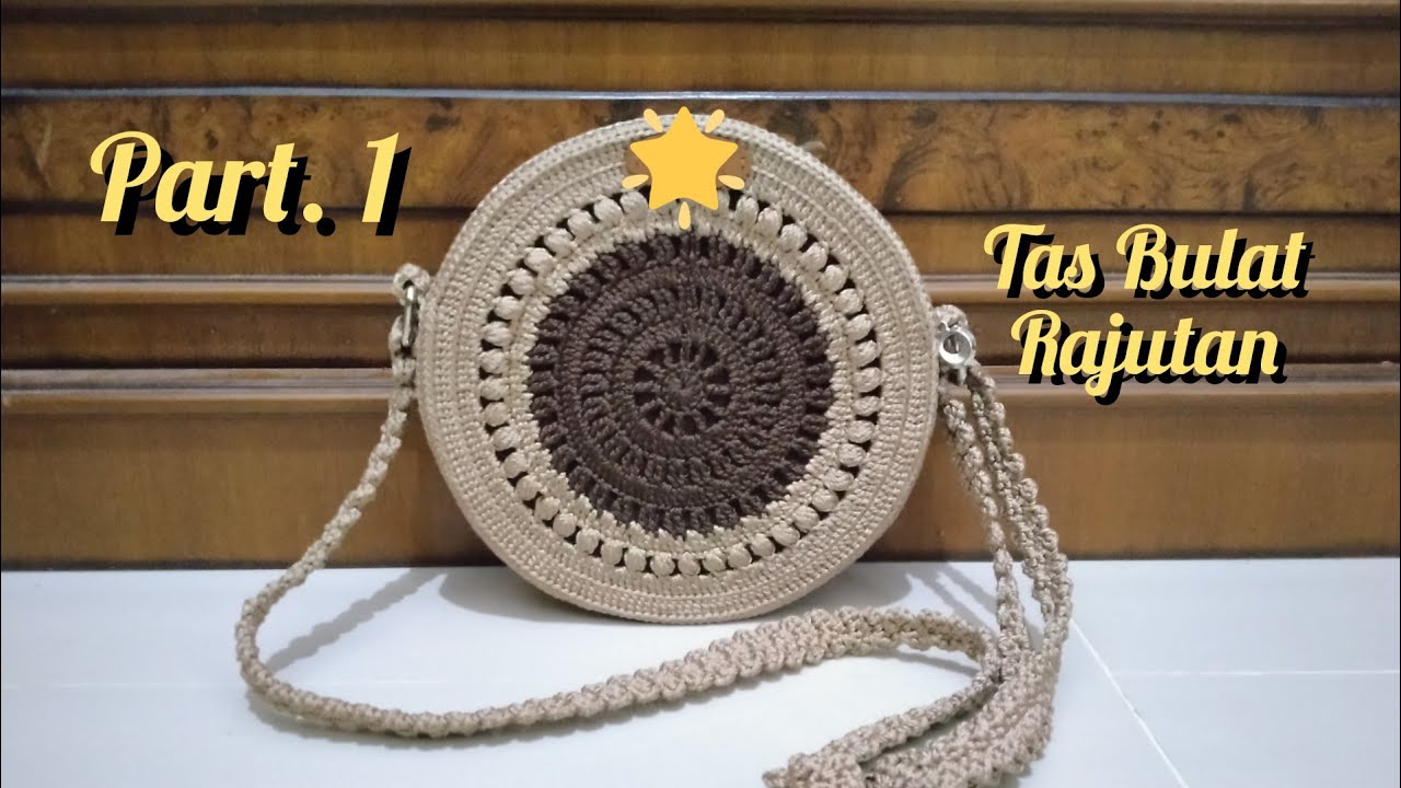 Crochet || Tutorial membuat tas bulat rajut || Part. 1