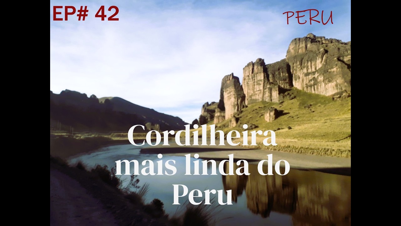 EP# 42 Cordilheira mais bonita do Peru