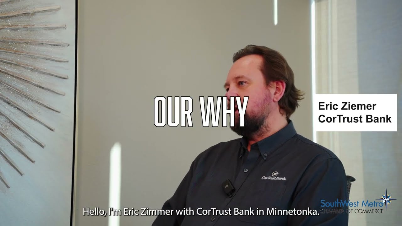 OUR WHY: Eric Ziemer of CorTrust Bank | Why We Choose the Southwest Metro Chamber