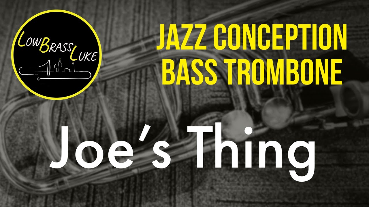 Joe's Thing -  Jim Snidero - Bass Trombone Advanced Jazz Conception
