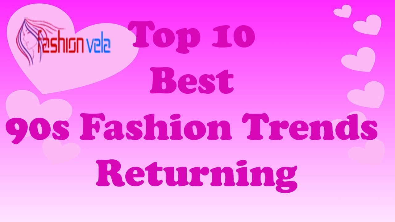 Top 10 Best 90's Fashion Trends Returning - Fashionvela