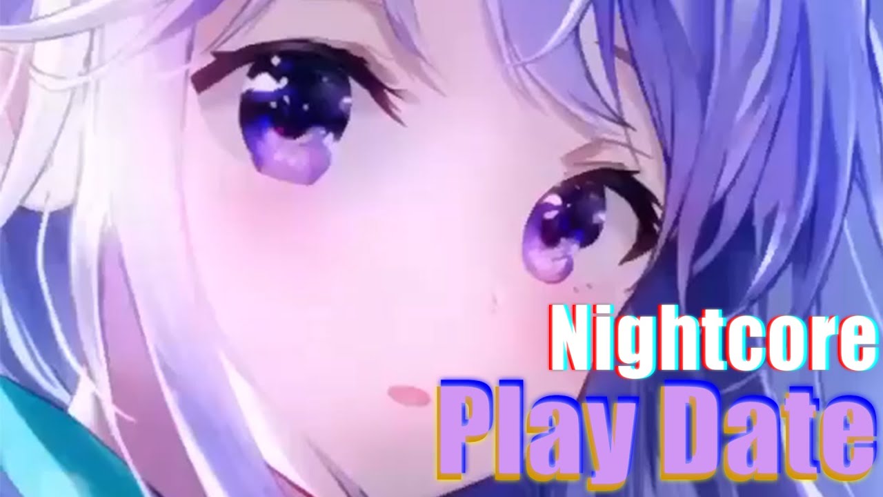 Nightcore - Play Date