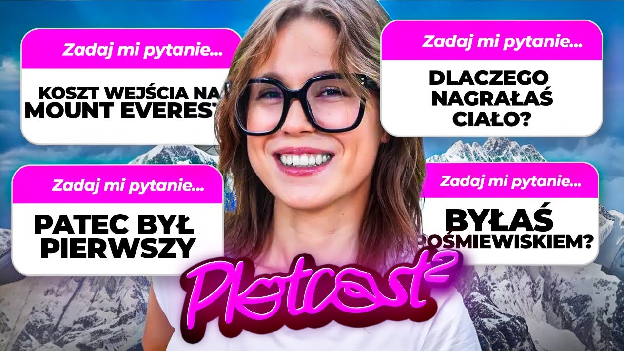 ZOJA SKUBIS: CAŁA PRAWDA O WYPRAWIE NA MOUNT EVEREST | PLOTCAST 2 ODC 12