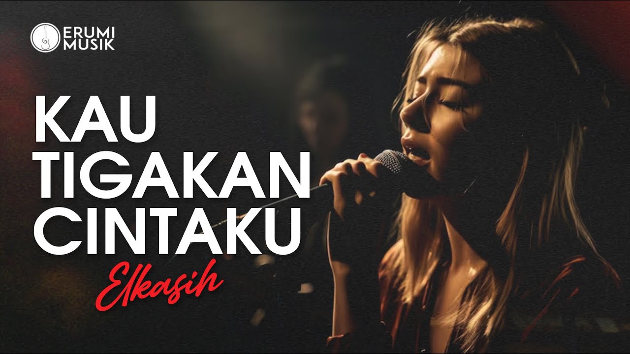 Kau Tigakan Cintaku - Elkasih (Cover Erumi) New Aransemen Lagu Hits Indonesia
