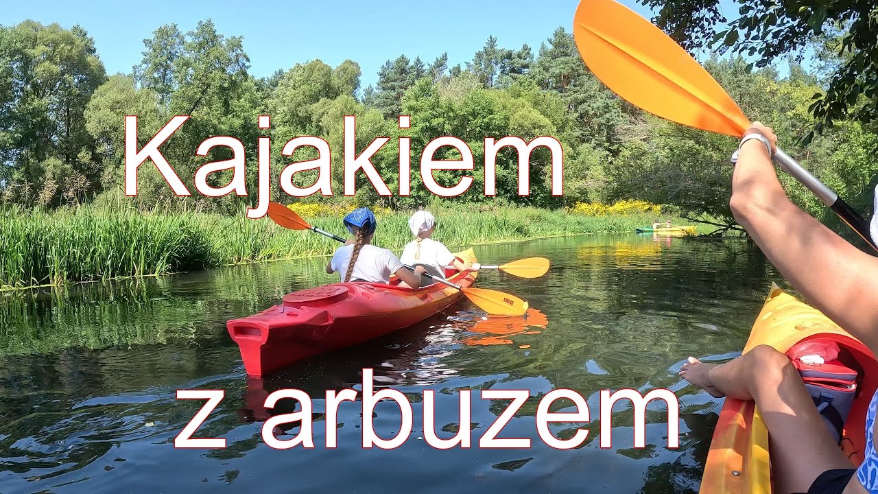 Kajakiem z arbuzem, spływ rzeką Liswartą i Wartą.