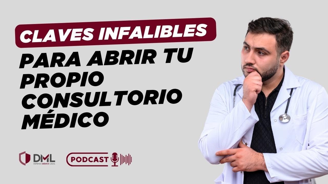 Claves infalibles para abrir tu propio consultorio médico - Episodio 9