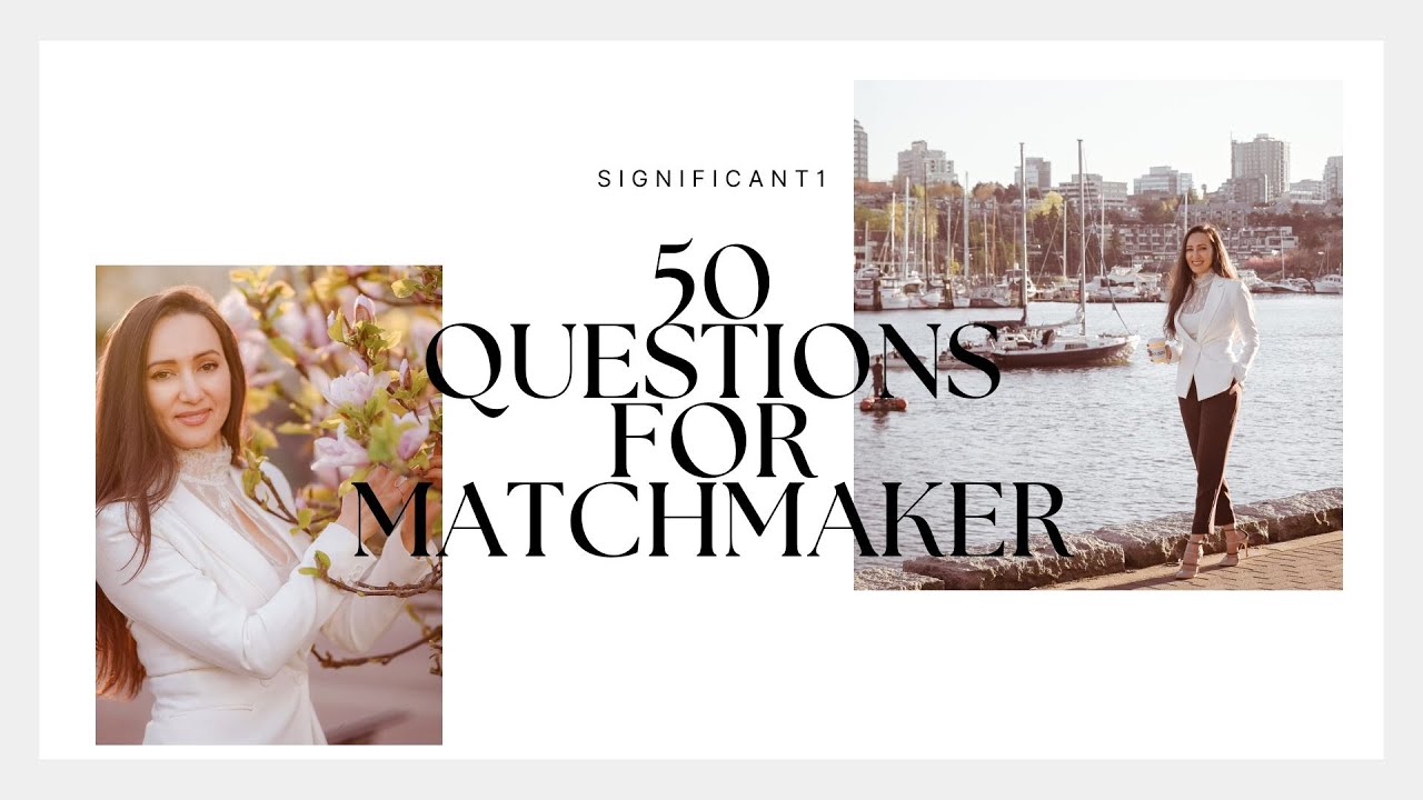 50 questions to Matchmaker - Nadia Casanova / Vancouver BC