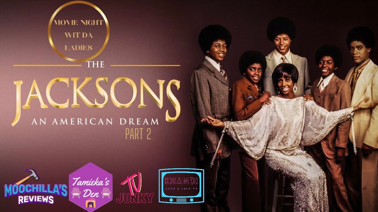 THE JACKSONS AN AMERICAN DREAM PART 2 MOVIE NIGHT  W/ DA LADIES