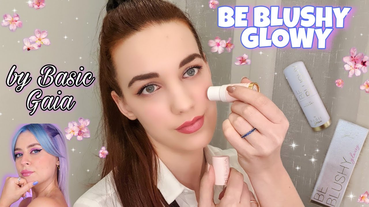PROVO I BE BLUSHY GLOWY DI BY BASIC GAIA FEAT. COSMIFY 🌸 cosa mi combini?